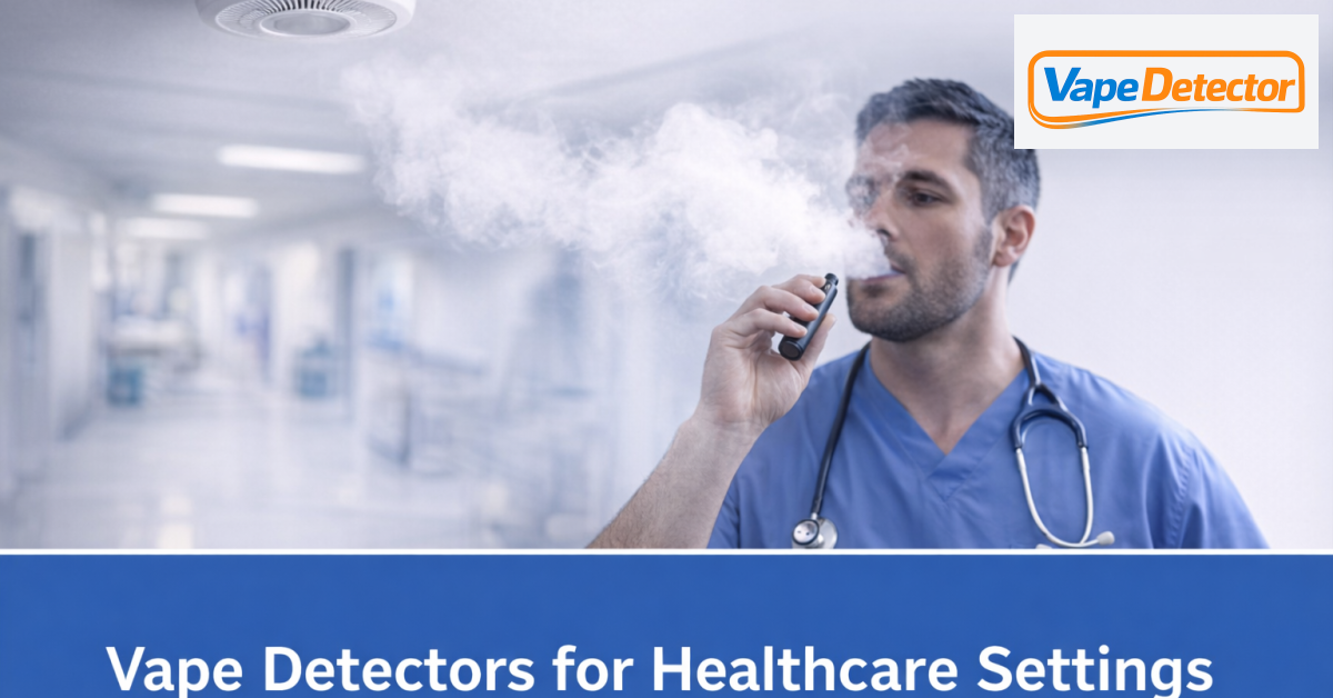 Vape Detectors for Healthcare Settings